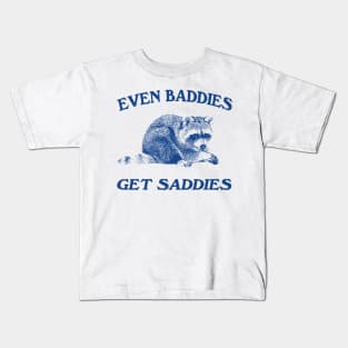 Raccoon Even Baddies Get Saddies Shirt, Funny Raccoon Meme Kids T-Shirt